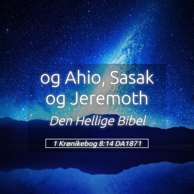 Picture 05 - 1 Krønikebog 8:14 DA1871 - og Ahio, Sasak og - Bible Verse Picture