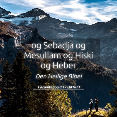 Picture 05 - 1 Krønikebog 8:17 DA1871 - og Sebadja og Mesullam og Hiski og - Bible Verse Picture