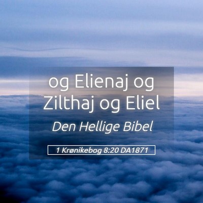 Picture 05 - 1 Krønikebog 8:20 DA1871 - og Elienaj og Zilthaj og - Bible Verse Picture