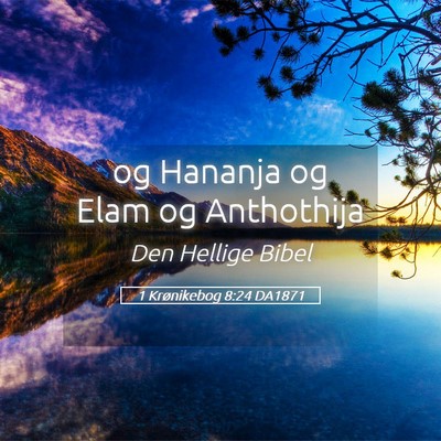 Picture 05 - 1 Krønikebog 8:24 DA1871 - og Hananja og Elam og - Bible Verse Picture