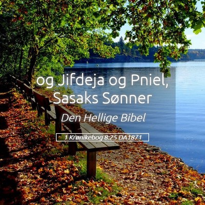 Picture 05 - 1 Krønikebog 8:25 DA1871 - og Jifdeja og Pniel, Sasaks - Bible Verse Picture