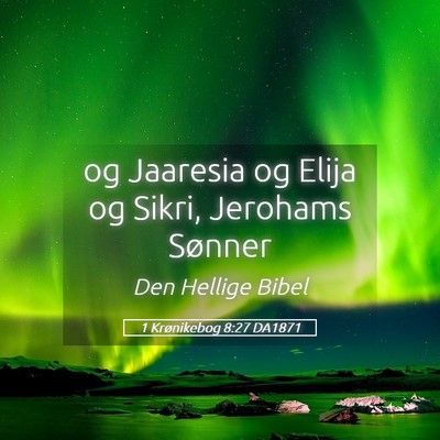 Picture 05 - 1 Krønikebog 8:27 DA1871 - og Jaaresia og Elija og Sikri, Jerohams - Bible Verse Picture