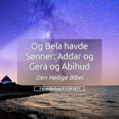 Picture 05 - 1 Krønikebog 8:3 DA1871 - Og Bela havde Sønner: Addar og Gera og - Bible Verse Picture