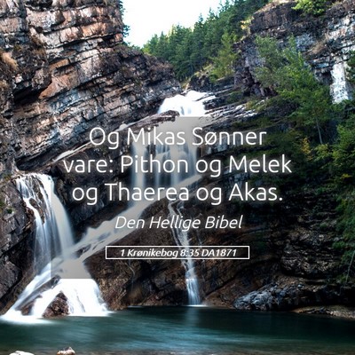 Picture 05 - 1 Krønikebog 8:35 DA1871 - Og Mikas Sønner vare: Pithon og Melek og Thaerea - Bible Verse Picture