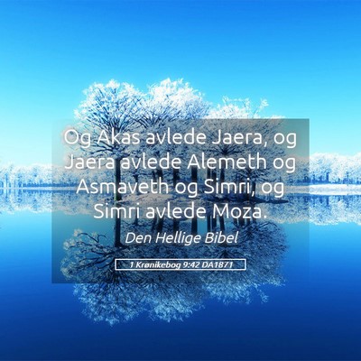 Picture 05 - 1 Krønikebog 9:42 DA1871 - Og Akas avlede Jaera, og Jaera avlede Alemeth og - Bible Verse Picture