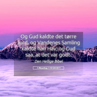 Picture 05 - 1 Mosebog 1:10 DA1871 - Og Gud kaldte det tørre Jord, og Vandenes - Bible Verse Picture