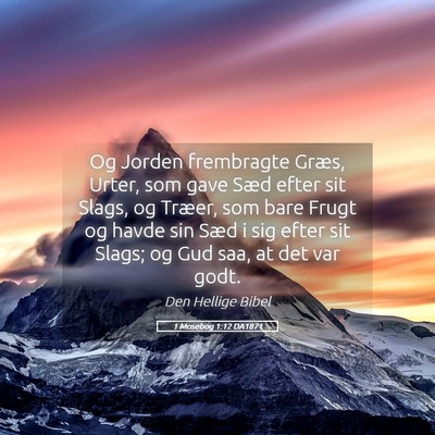 Picture 05 - 1 Mosebog 1:12 DA1871 - Og Jorden frembragte Græs, Urter, som gave Sæd - Bible Verse Picture