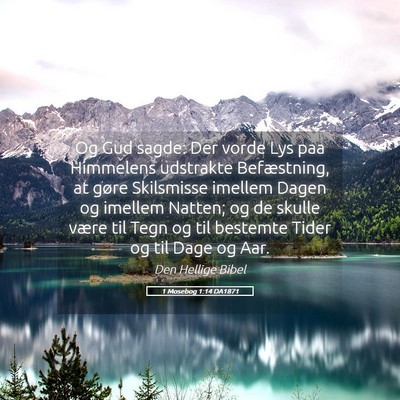 Picture 05 - 1 Mosebog 1:14 DA1871 - Og Gud sagde: Der vorde Lys paa Himmelens - Bible Verse Picture