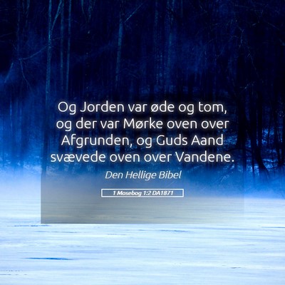 Picture 05 - 1 Mosebog 1:2 DA1871 - Og Jorden var øde og tom, og der var Mørke oven - Bible Verse Picture