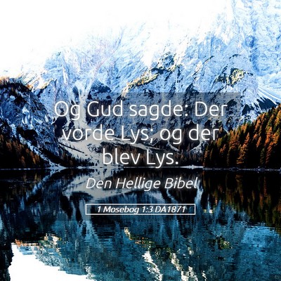 Picture 05 - 1 Mosebog 1:3 DA1871 - Og Gud sagde: Der vorde Lys; og der blev - Bible Verse Picture