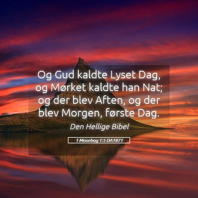 Picture 05 - 1 Mosebog 1:5 DA1871 - Og Gud kaldte Lyset Dag, og Mørket kaldte han - Bible Verse Picture