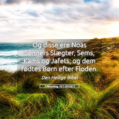 Picture 05 - 1 Mosebog 10:1 DA1871 - Og disse ere Noas Sønners Slægter, Sems, Kams - Bible Verse Picture