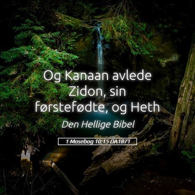 Picture 05 - 1 Mosebog 10:15 DA1871 - Og Kanaan avlede Zidon, sin førstefødte, og - Bible Verse Picture