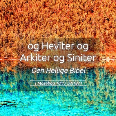 Picture 05 - 1 Mosebog 10:17 DA1871 - og Heviter og Arkiter og - Bible Verse Picture