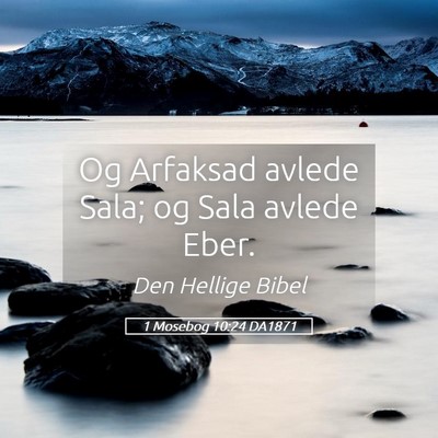 Picture 05 - 1 Mosebog 10:24 DA1871 - Og Arfaksad avlede Sala; og Sala avlede - Bible Verse Picture