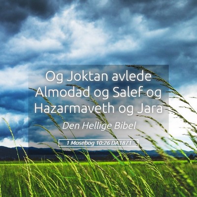 Picture 05 - 1 Mosebog 10:26 DA1871 - Og Joktan avlede Almodad og Salef og Hazarmaveth - Bible Verse Picture