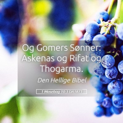 Picture 05 - 1 Mosebog 10:3 DA1871 - Og Gomers Sønner: Askenas og Rifat og - Bible Verse Picture