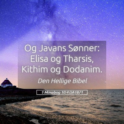 Picture 05 - 1 Mosebog 10:4 DA1871 - Og Javans Sønner: Elisa og Tharsis, Kithim og - Bible Verse Picture