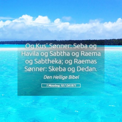 Picture 05 - 1 Mosebog 10:7 DA1871 - Og Kus' Sønner: Seba og Havila og Sabtha og - Bible Verse Picture