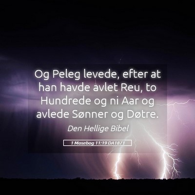 Picture 05 - 1 Mosebog 11:19 DA1871 - Og Peleg levede, efter at han havde avlet Reu, to - Bible Verse Picture