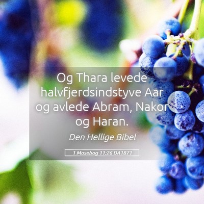 Picture 05 - 1 Mosebog 11:26 DA1871 - Og Thara levede halvfjerdsindstyve Aar og avlede - Bible Verse Picture