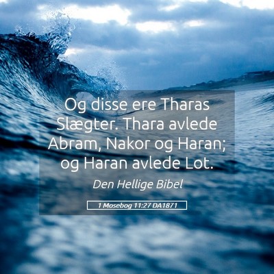 Picture 05 - 1 Mosebog 11:27 DA1871 - Og disse ere Tharas Slægter. Thara avlede Abram, - Bible Verse Picture