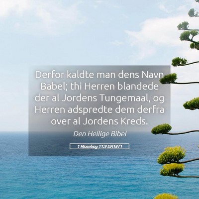 Picture 05 - 1 Mosebog 11:9 DA1871 - Derfor kaldte man dens Navn Babel; thi Herren - Bible Verse Picture