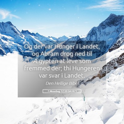 Picture 05 - 1 Mosebog 12:10 DA1871 - Og der var Hunger i Landet, og Abram drog ned til - Bible Verse Picture