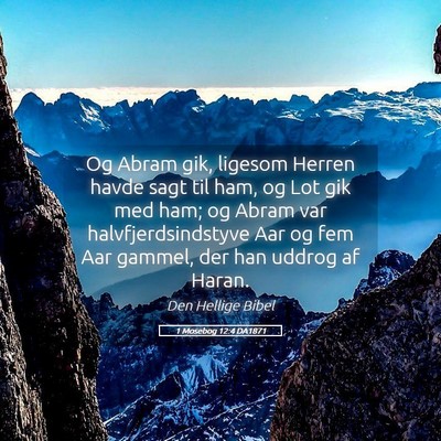 Picture 05 - 1 Mosebog 12:4 DA1871 - Og Abram gik, ligesom Herren havde sagt til ham, - Bible Verse Picture