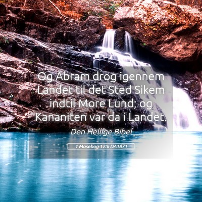 Picture 05 - 1 Mosebog 12:6 DA1871 - Og Abram drog igennem Landet til det Sted Sikem - Bible Verse Picture