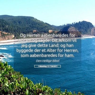 Picture 05 - 1 Mosebog 12:7 DA1871 - Og Herren aabenbaredes for Abram og sagde: Dit - Bible Verse Picture