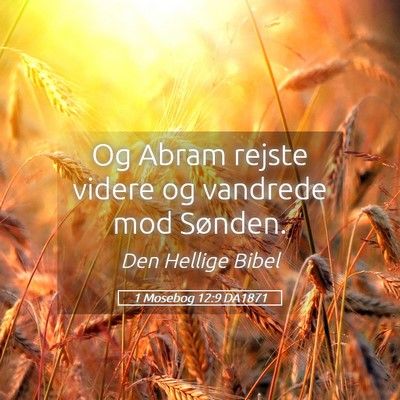 Picture 05 - 1 Mosebog 12:9 DA1871 - Og Abram rejste videre og vandrede mod - Bible Verse Picture