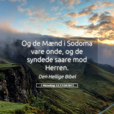 Picture 05 - 1 Mosebog 13:13 DA1871 - Og de Mænd i Sodoma vare onde, og de syndede - Bible Verse Picture