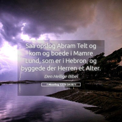 Picture 05 - 1 Mosebog 13:18 DA1871 - Saa opslog Abram Telt og kom og boede i Mamre - Bible Verse Picture