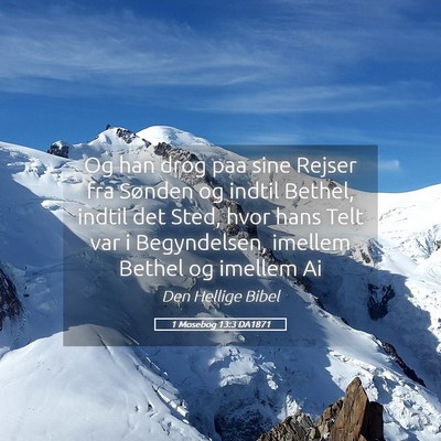 Picture 05 - 1 Mosebog 13:3 DA1871 - Og han drog paa sine Rejser fra Sønden og indtil - Bible Verse Picture