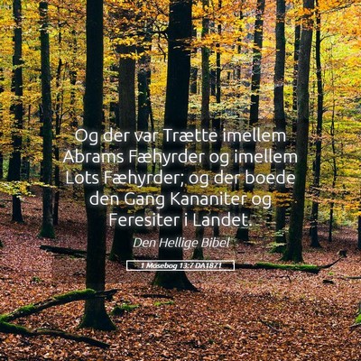 Picture 05 - 1 Mosebog 13:7 DA1871 - Og der var Trætte imellem Abrams Fæhyrder og - Bible Verse Picture