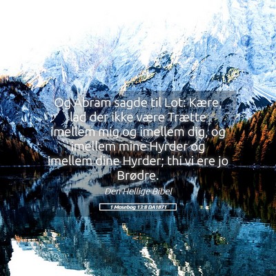 Picture 05 - 1 Mosebog 13:8 DA1871 - Og Abram sagde til Lot: Kære, lad der ikke være - Bible Verse Picture