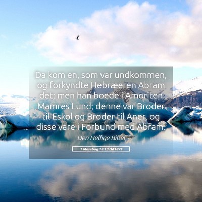 Picture 05 - 1 Mosebog 14:13 DA1871 - Da kom en, som var undkommen, og forkyndte - Bible Verse Picture