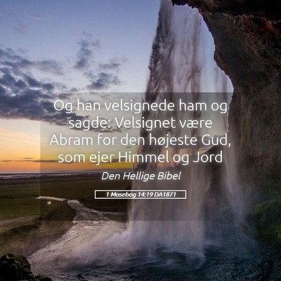 Picture 05 - 1 Mosebog 14:19 DA1871 - Og han velsignede ham og sagde: Velsignet være - Bible Verse Picture