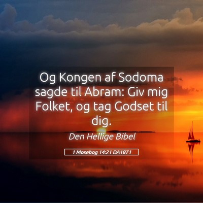 Picture 05 - 1 Mosebog 14:21 DA1871 - Og Kongen af Sodoma sagde til Abram: Giv mig - Bible Verse Picture