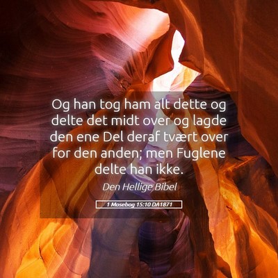 Picture 05 - 1 Mosebog 15:10 DA1871 - Og han tog ham alt dette og delte det midt over - Bible Verse Picture
