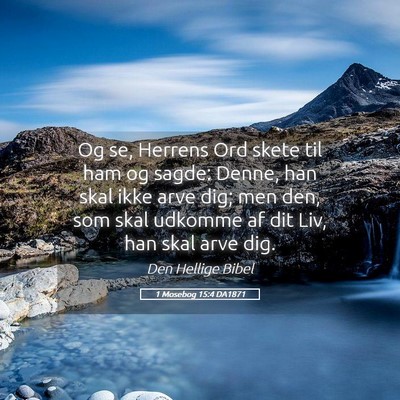 Picture 05 - 1 Mosebog 15:4 DA1871 - Og se, Herrens Ord skete til ham og sagde: Denne, - Bible Verse Picture
