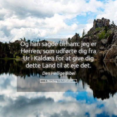 Picture 05 - 1 Mosebog 15:7 DA1871 - Og han sagde til ham: jeg er Herren, som udførte - Bible Verse Picture