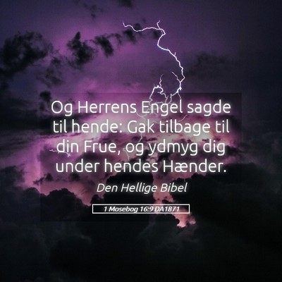 Picture 05 - 1 Mosebog 16:9 DA1871 - Og Herrens Engel sagde til hende: Gak tilbage til - Bible Verse Picture