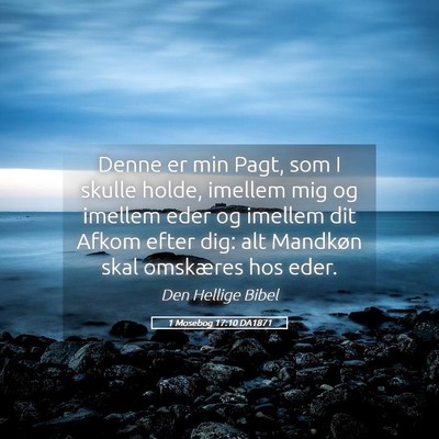 Picture 05 - 1 Mosebog 17:10 DA1871 - Denne er min Pagt, som I skulle holde, imellem - Bible Verse Picture