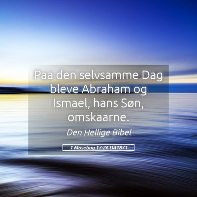 Picture 05 - 1 Mosebog 17:26 DA1871 - Paa den selvsamme Dag bleve Abraham og Ismael, - Bible Verse Picture