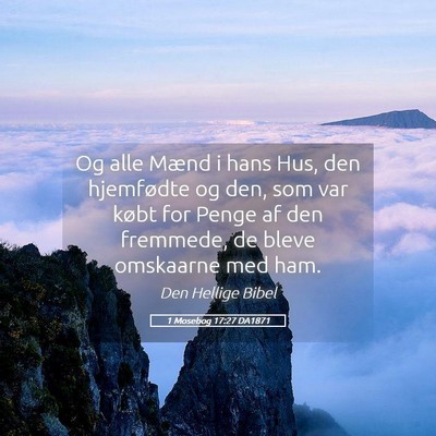 Picture 05 - 1 Mosebog 17:27 DA1871 - Og alle Mænd i hans Hus, den hjemfødte og den, - Bible Verse Picture