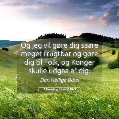 Picture 05 - 1 Mosebog 17:6 DA1871 - Og jeg vil gøre dig saare meget frugtbar og - Bible Verse Picture
