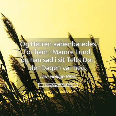 Picture 05 - 1 Mosebog 18:1 DA1871 - Og Herren aabenbaredes for ham i Mamre Lund, og - Bible Verse Picture
