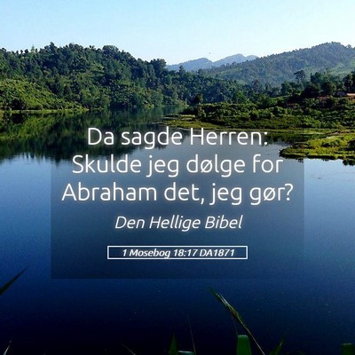 Picture 05 - 1 Mosebog 18:17 DA1871 - Da sagde Herren: Skulde jeg dølge for Abraham - Bible Verse Picture